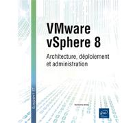 VMware vSphere 8 - Architecture, déploiement et administration