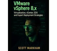 VMware vSphere 8.x, Virtualization, vCenter, ESXi, and Expert Deployment Strategies