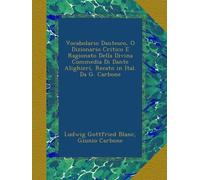 Vocabolario Dantesco, O Dizionario Critico E Ragionato Della Divina Commedia Di Dante Alighieri, Recato in Ital. Da G. Carbone