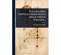 Vocabolario Gentico-etimologico Della Lingua Italiana...