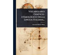 Vocabolario Gentico-etimologico Della Lingua Italiana...
