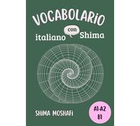 Vocabolario italiano con Shima - Livello A1,A2 e B1: Tutte le parole italiane necessarie per i livelli A1,A2 e B1, in ordine alfabetico