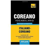 Vocabolario Italiano-Coreano Per Studio Autodidattico - 3000 Parole