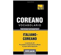 Vocabolario Italiano-Coreano Per Studio Autodidattico - 5000 Parole
