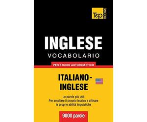 Vocabolario Italiano-Inglese per studio autodidattico - 9000 parole