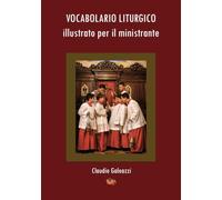 Vocabolario liturgico illustrato per il ministrante