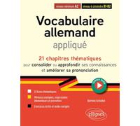 Vocabulaire allemand appliqué A2 vers B1-B2: 21 chapitres thématiques pour consolider ou approfondir ses connaissances et travailler la prononciation