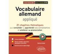 Vocabulaire allemand appliqué A2 vers B1-B2: 21 chapitres thématiques pour consolider ou approfondir ses connaissances et travailler la prononciation