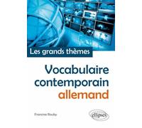 Vocabulaire allemand contemporain (français-allemand) • Les grands thèmes - Francine Rouby - Ellipses - broché - Méthode de langue