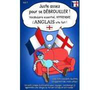 Vocabulaire ANGLAIS : Juste assez pour se débrouiller ! Vocabulaire essentiel, apprendre l'Anglais vite fait ! (Français/Anglais, +650 mots essentiels ... et en couleurs pour apprendre rapidement)