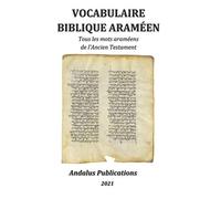 Vocabulaire Biblique Araméen: Tous les mots araméens de l'Ancien Testament