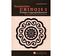 Vocabulaire Chinois 2 - Pratique Et Approfondissement - 500 Caractères Usuels Et 1 000 Mots Nouveaux