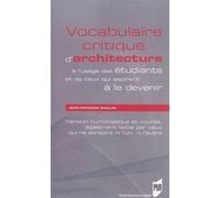 Vocabulaire Critique D'architecture À L'usage Des Étudiants Et De Ceux Qui Aspirent À Le Devenir - Version Humoristique Et Courte, Également Lisible Par Ceux Qui Ne Seraient Ni L'un, Ni...
