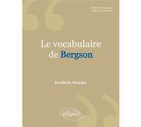 Vocabulaire de Bergson (Le) Frédéric Worms (Auteur)