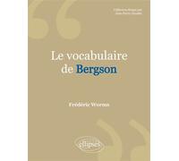 Vocabulaire de Bergson (Le) - Frédéric Worms - Ellipses - broché - Scolaire / Universitaire