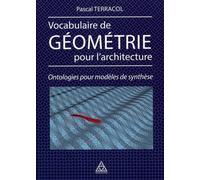 Vocabulaire de géométrie pour l'architecture Ontologies pour modèles de synthèse - Pascal Terracol - Presses De L'ecole Nationale Des Ponts Et Chaussees - broché - Beau livre