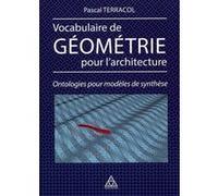 Vocabulaire de géométrie pour l'architecture Pascal Terracol (Auteur)