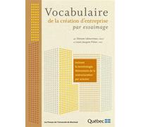 Vocabulaire de la création d'entreprise par essaimage Incluant la terminologie élémentaire de la restructuration par scission - Louis-Jacques Filion - Presses Universite De Montreal - broché - Etude