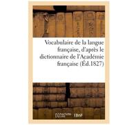 Vocabulaire De La Langue Française, D'après Le Dictionnaire De L'académie Française