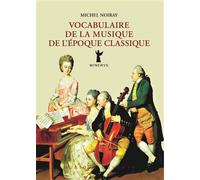 Vocabulaire de la musique de l'époque classique - Michel Noiray - Minerve - broché - Dictionnaire et encyclopédie