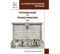 Vocabulaire des francs-maçons 1805 - Jean-Louis Laurens - Complicites Eds - broché - Essai