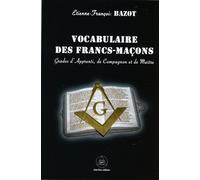 Vocabulaire des Francs-Maçons - Grade d'Apprenti, de Compagnon et de Maître