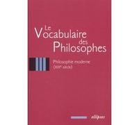 Vocabulaire des philosophes (Le) : la philosophie moderne (XIXe siècle) Collectif (Auteur)