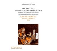 Vocabulaire du chinois contemporain: Tome 3, Exercices pour la préparation au HSK, série de mots pour le niveau 6 Niveau avancé