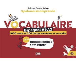Vocabulaire espagnol A1-A2 en 1000 mots, 200 cartes mentales et en audio avec paloma.sicomprendo 100 exercices et corrigés - 3 tests interactifs - Paloma García Rubio - De Boeck Supérieur - broché - M