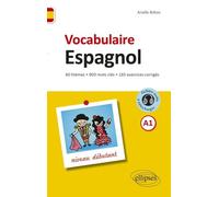 Vocabulaire Espagnol A1 Niveau Débutant - 60 Thèmes, 800 Mots Clés, 183 Exercices Corrigés