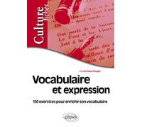 Vocabulaire et expression - 150 exercices pour enrichir son vocabulaire Exercices pour enrichir son vocabulaire - Coralie Doux-Pouget - Ellipses - broché - Méthode de langue