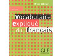 Vocabulaire expliqué du français - Niveau débutant - Livre
