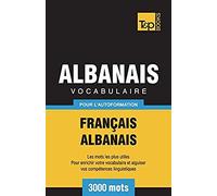 Vocabulaire Français-Albanais Pour L'autoformation - 3000 Mots