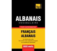Vocabulaire Français-Albanais pour l'autoformation - 9000 mots