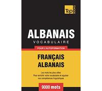 Vocabulaire Français-Albanais pour l'autoformation - 9000 mots