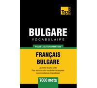 Vocabulaire français-Bulgare pour l'autoformation. 7000 mots