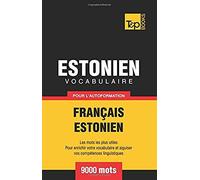 Vocabulaire Français-Estonien Pour L'autoformation - 9000 Mots