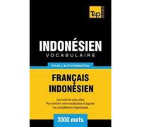 Vocabulaire Français-Indonésien Pour L'autoformation - 3000 Mots Les Plus Courants