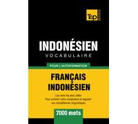 Vocabulaire Français-Indonésien pour l'autoformation - 7000 mots les plus courants