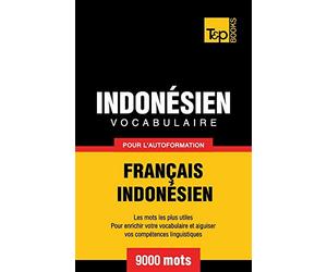 Vocabulaire Français-Indonésien pour l'autoformation - 9000 mots les plus courants