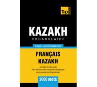 Vocabulaire français-kazakh pour l'autoformation - 3000 mots