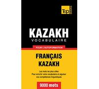 Vocabulaire français-kazakh pour l'autoformation. 9000 mots