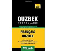 Vocabulaire Français-Ouzbek Pour L'autoformation - 7000 Mots