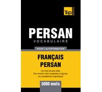 Vocabulaire Français-Persan pour l'autoformation - 5000 mots