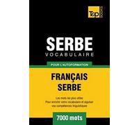 Vocabulaire Français-Serbe Pour L'autoformation - 7000 Mots