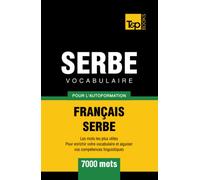 Vocabulaire français-serbe pour l'autoformation - 7000 mots