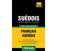 Vocabulaire Français-Suédois Pour L'autoformation - 7000 Mots