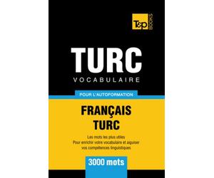 Vocabulaire français-turc pour l'autoformation - 3000 mots