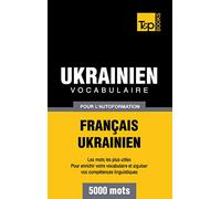 Vocabulaire français-ukrainien pour l'autoformation. 5000 mots