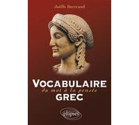 Vocabulaire grec. Du mot à la pensée - Joëlle Bertrand - Ellipses - broché - Scolaire / Universitaire